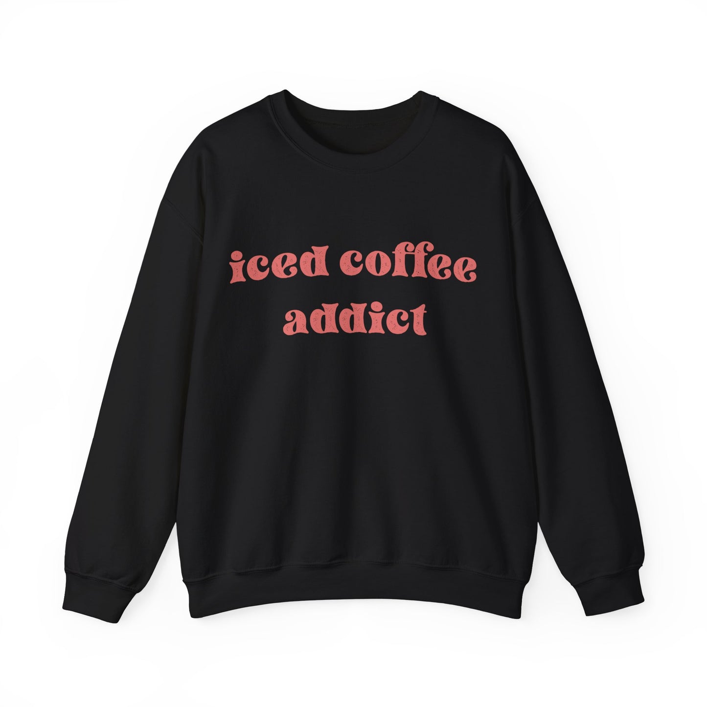 iced coffee addict sweatshirt
