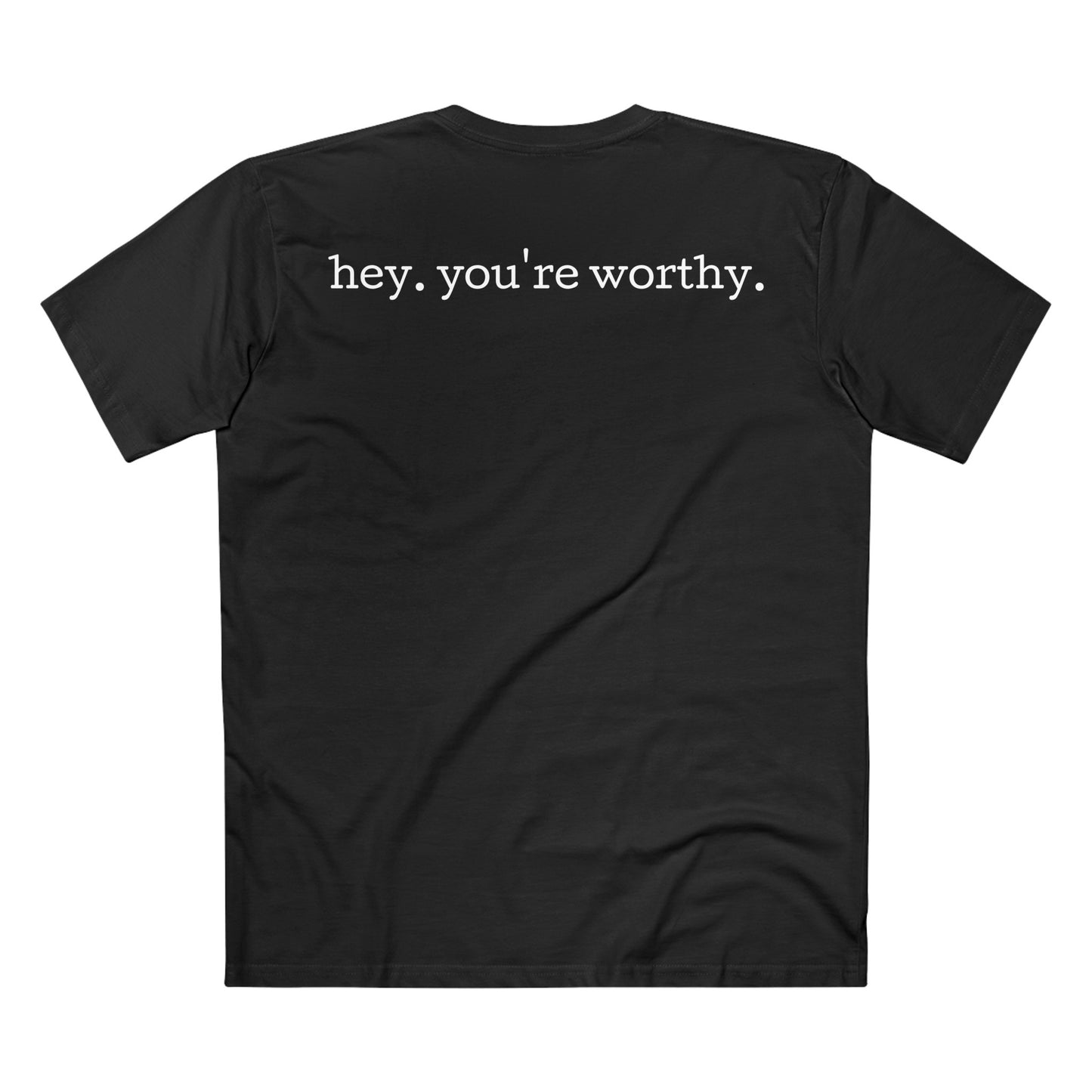 hey. you're worthy. tee