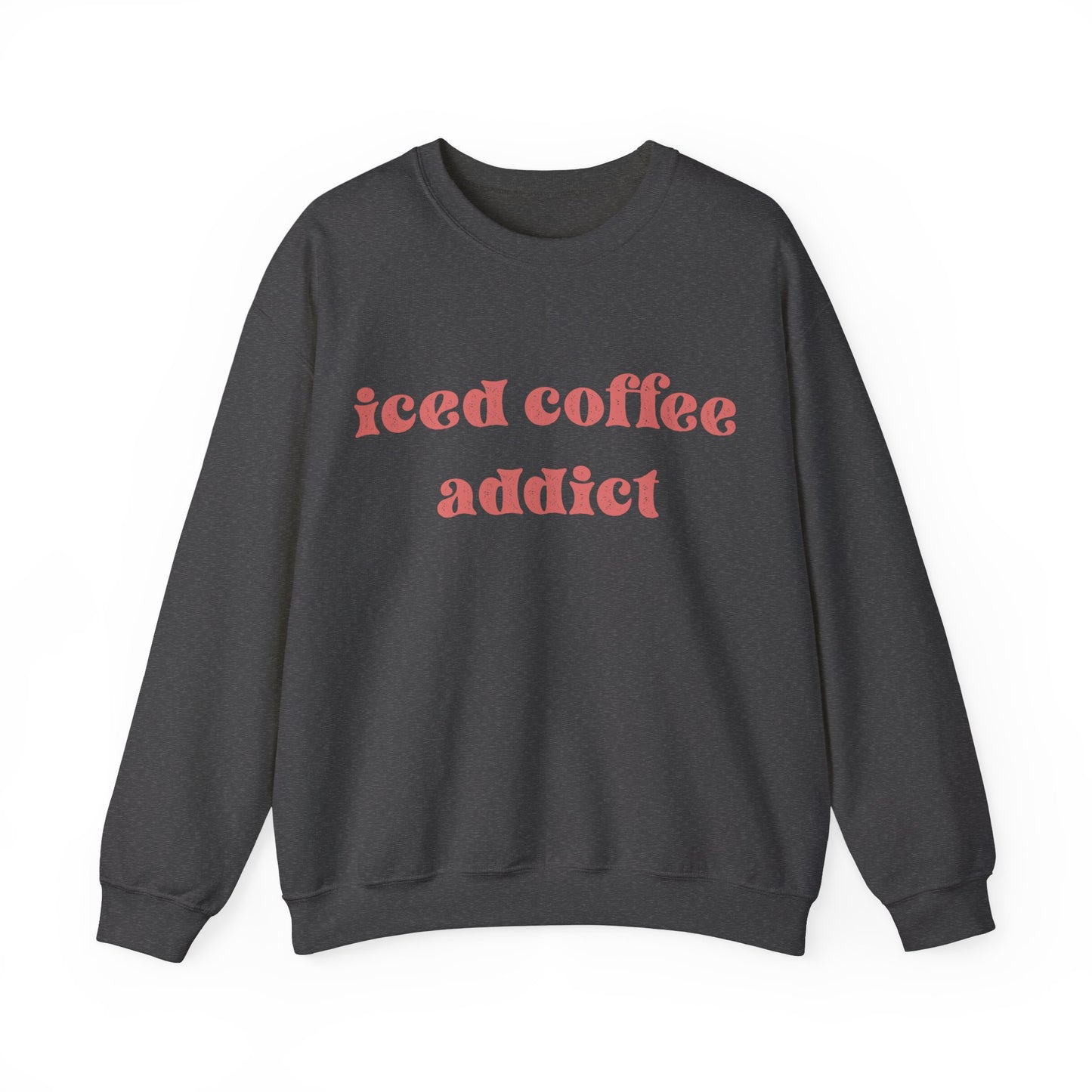 iced coffee addict sweatshirt