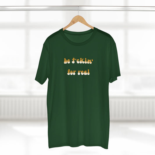 be f*ckin' for real tee