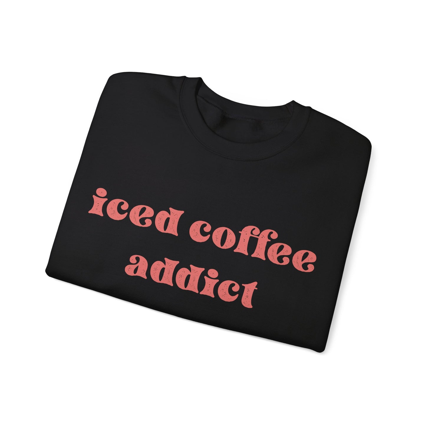 iced coffee addict sweatshirt