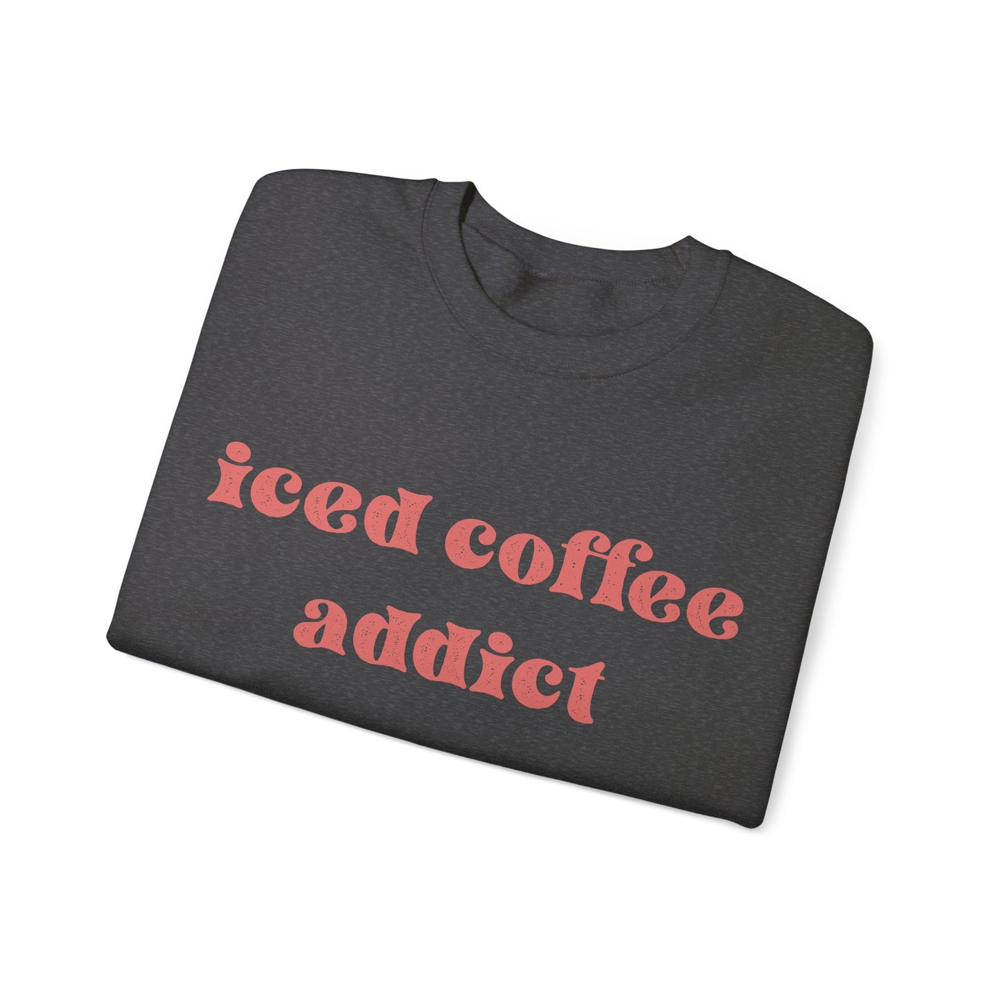 iced coffee addict sweatshirt